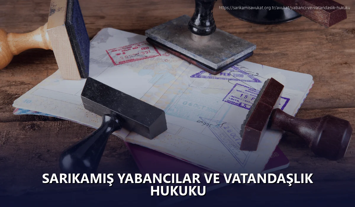Sarikamiş Yabancılar ve Vatandaşlık Hukuku